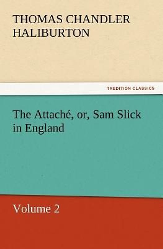 The Attaché, or, Sam Slick in England