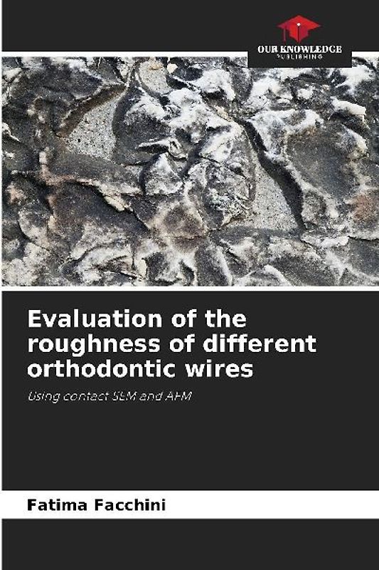 Evaluation of the roughness of different orthodontic wires