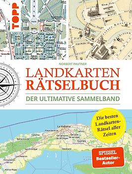 Landkarten Rätselbuch – Die besten Landkarten-Rätsel aller Zeiten. Der ultimative Sammelband