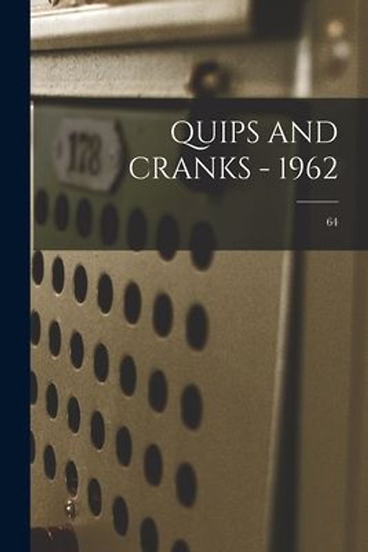 Quips and Cranks - 1962; 64