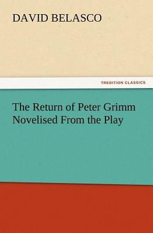 The Return of Peter Grimm Novelised From the Play