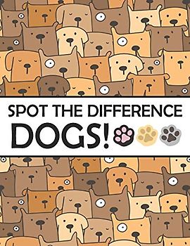 Spot the Differences - Dogs!: A Fun Search and Find Books for Children 6-10 years old (Activity Book for Kids, Band 6)