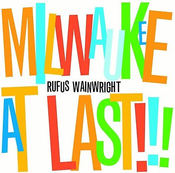 Rufus Wainwright - Milwaukee at Last!!!