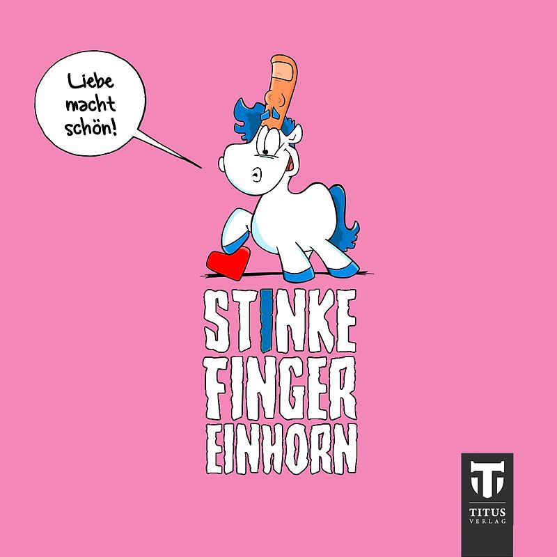 Stinkefingereinhorn - Liebe macht schön