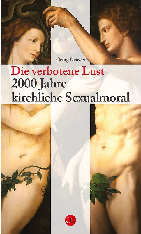 Die verbotene Lust. 2000 Jahre krichliche Sexualmoral