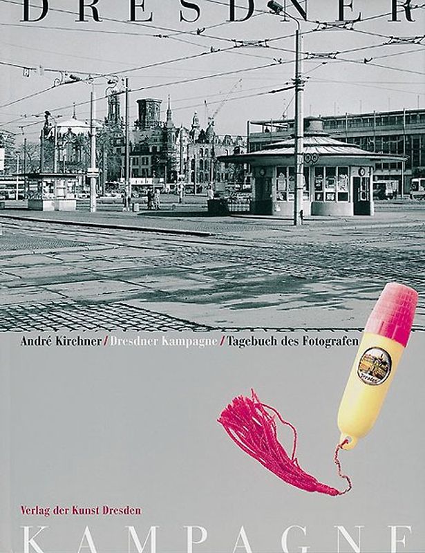 Dresdner Kampagne. Tagebuch des Fotografen