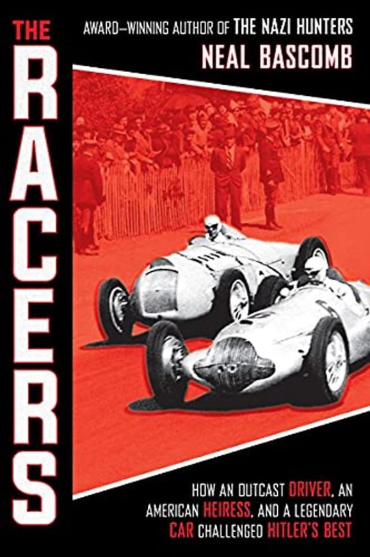 The Racers: How an Outcast Driver, an American Heiress, and a Legendary Car Challenged Hitler's Best (Scholastic Focus)