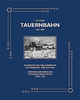 100 Jahre Tauernbahn - Nordrampe (1905-2005)