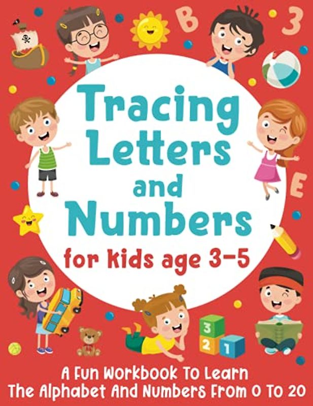 Tracing Letters and Numbers for Kids Age 3-5: A Fun Workbook to Learn The Alphabet and Numbers from 0 to 20 (Gift Idea for Girls and Boys)