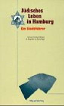 Jüdisches Leben in Hamburg. Ein Stadtführer