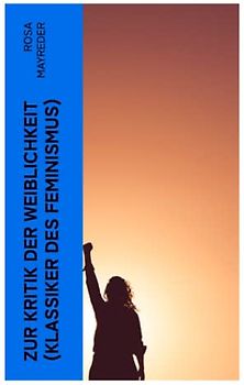 Zur Kritik der Weiblichkeit (Klassiker des Feminismus): Frauenbewegung