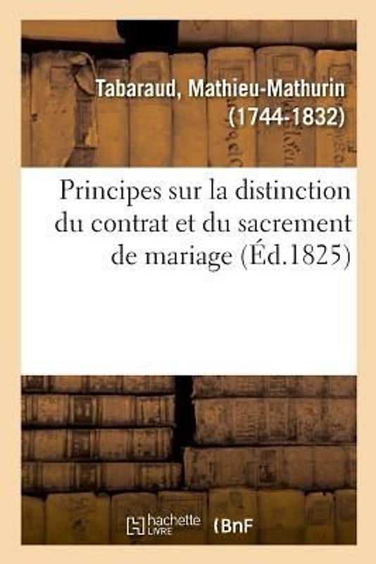 Principes Sur La Distinction Du Contrat Et Du Sacrement de Mariage, Sur Le Pouvoir d'Établir