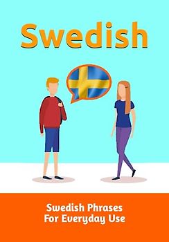 Effortless Swedish Phrases: Master Over 1300 Everyday Expressions for Confident Communication: Learn the Swedish language | Swedish Phrases For Everyday Use (Books for Learning Swedish)