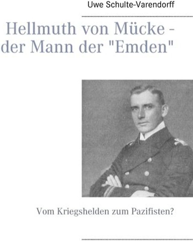 Hellmuth von Mücke - der Mann der "Emden"