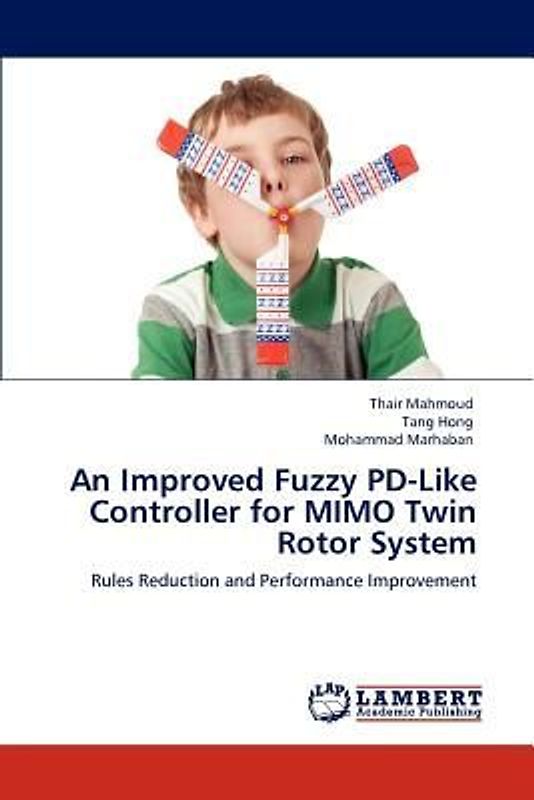 An Improved Fuzzy PD-Like Controller for MIMO Twin Rotor System