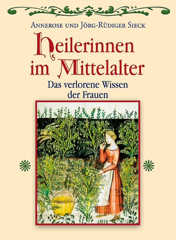 Heilerinnen im Mittelalter. Das verlorene Wissen der Frauen