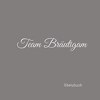 Team Bräutigam Gästebuch: Gästebuch Team Bräutigam für Junggesellinnen-Abschied JGA Party Hochzeit mit 100 weiße Seiten blanko deko ... jga Team Bräutigam Party, Band 3)