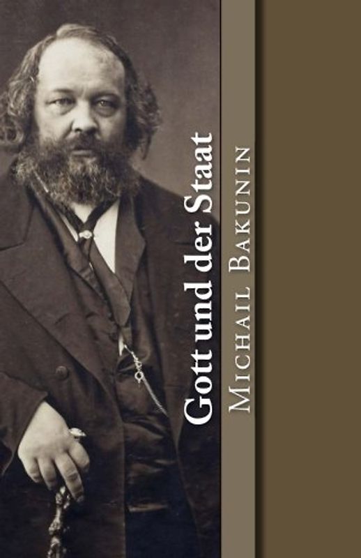 Gott und der Staat (Klassiker der Philosophie, Band 18)