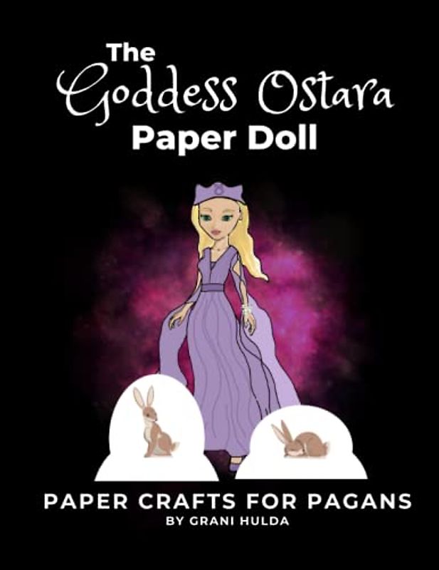 The Goddess Ostara Paper Doll: Ostara Magic, Paper Crafts for Pagans