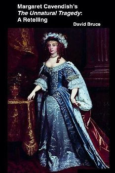Margaret Cavendish's The Unnatural Tragedy