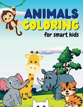 Animals Coloring For Smart Kids: Engage Your Child's Creativity with Fun and Educational Animal Coloring Pages for Kids Aged 4-8