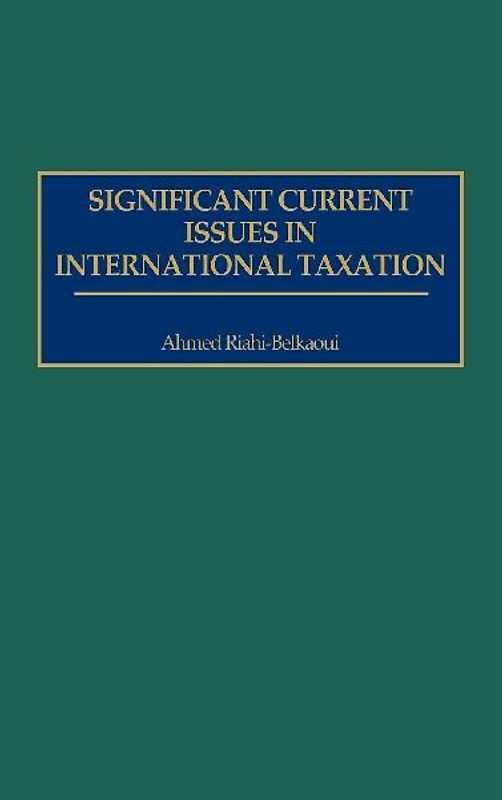 Significant Current Issues in International Taxation