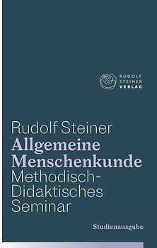 Allgemeine Menschenkunde - Methodisch-Didaktisches - Seminar. Studienausgabe