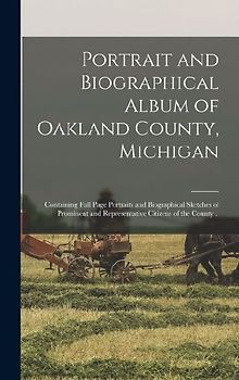 Portrait and Biographical Album of Oakland County, Michigan