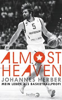 Almost Heaven. Mein Leben als Basketball-Profi