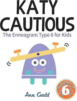 Katy Cautious: The Enneagram Type Six for Kids (The Enneagram for Kids)