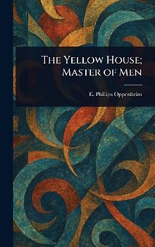 The Yellow House; Master of Men