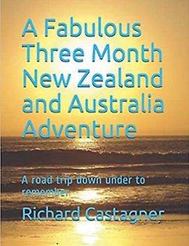 A Fabulous Three Month New Zealand and Australia Adventure