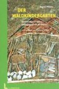 Der Waldkindergarten. Dimensionen eines pädagogischen Ansatzes