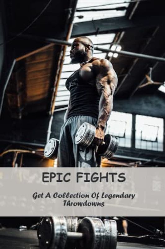 Epic Fights: Get A Collection Of Legendary Throwdowns
