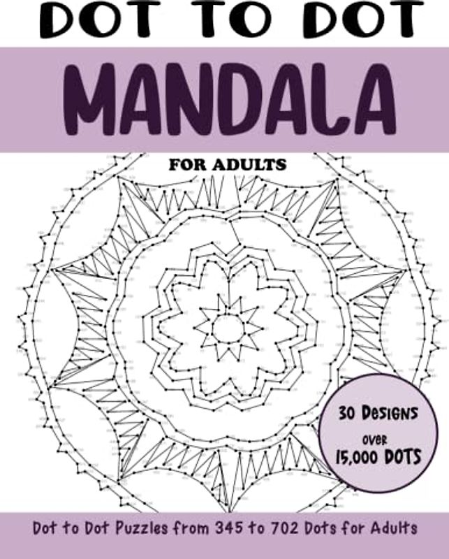 Dot to Dot Mandala for Adults: Mandala Connect the Dots Book for Adults (Over 15000 dots) (Dot to Dot Books for Adults)