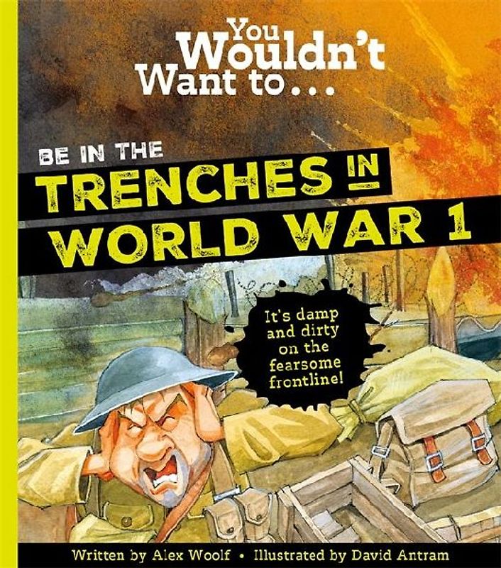 You Wouldn't Want To Be In The Trenches In World War One!