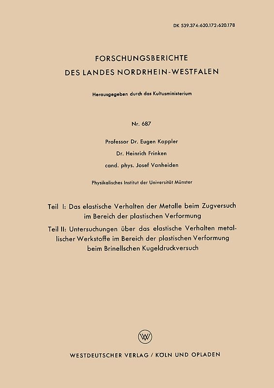 Teil I: Das elastische Verhalten der Metalle beim Zugversuch im Bereich der plastischen Verformung. Teil II: Untersuchungen über das elastische Verhalten metallischer Werkstoffe im Bereich der plastischen Verformung beim Brinellschen Kugeldruckversuch