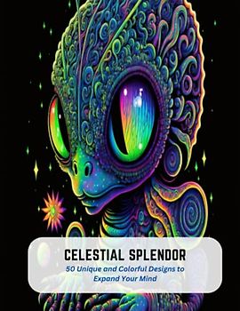 Celestial Splendor: 50 Unique and Colorful Designs to Expand Your Mind