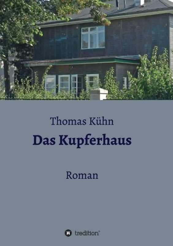 Das Kupferhaus: Roman - Kühn, Thomas