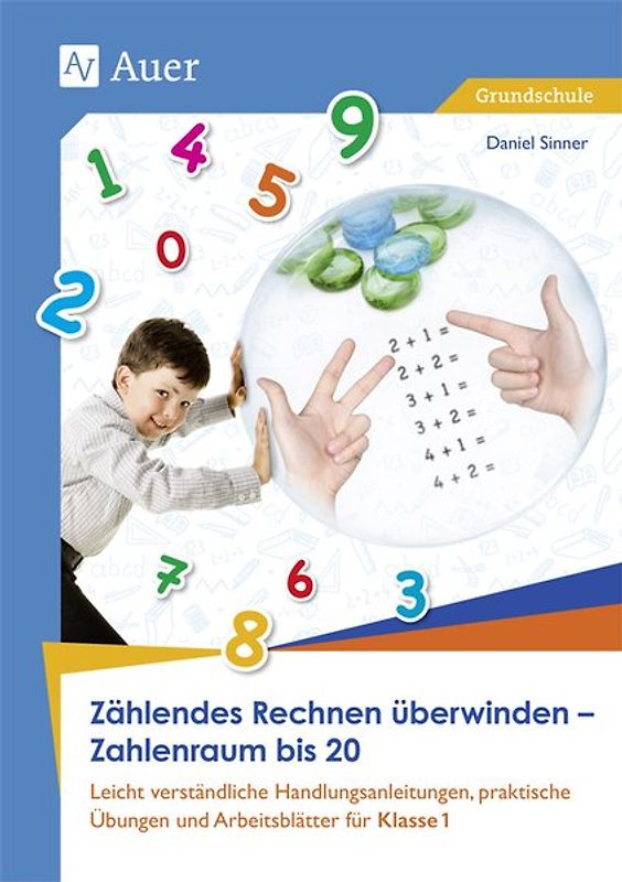 Zählendes Rechnen überwinden - Zahlenraum bis 20. Leicht verständliche Handlungsanleitungen, prakti sche Übungen und Arbeitsblätter für Klasse 1