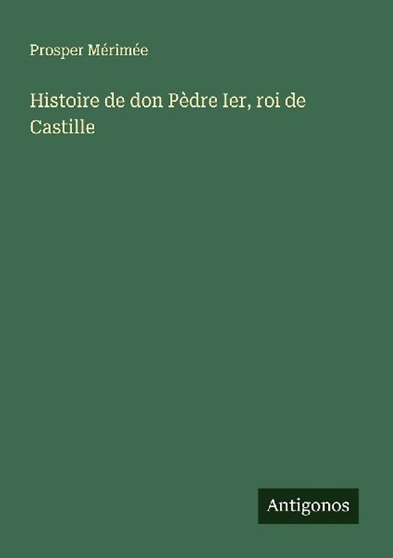 Histoire de don Pèdre Ier, roi de Castille