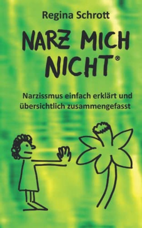 Narz mich nicht: Narzissmus einfach erklärt und übersichtlich zusammengefasst