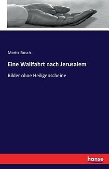 Eine Wallfahrt nach Jerusalem