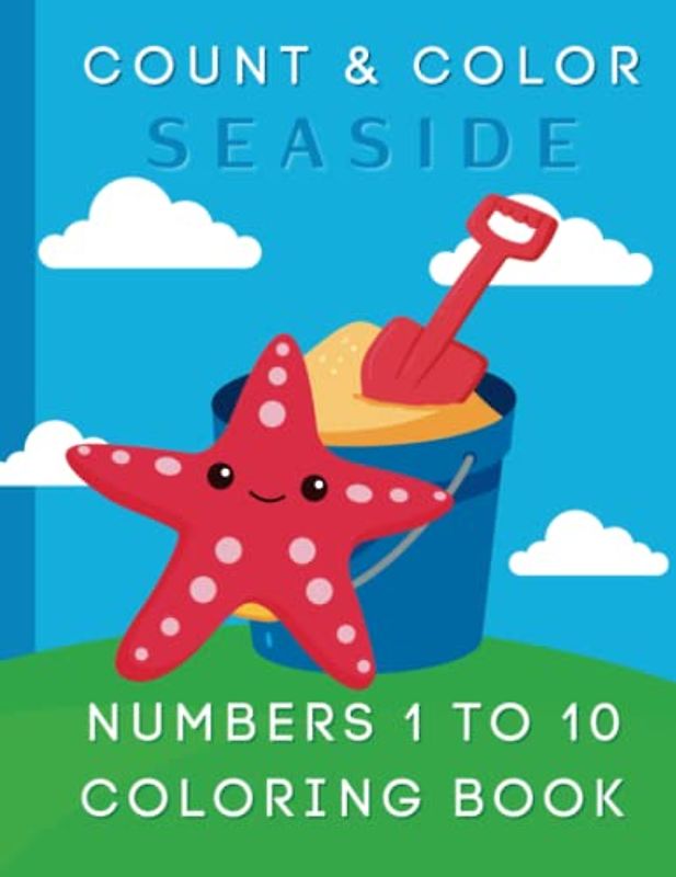 Count and Color Seaside: 150 Pages of Counting 1 - 10 and Coloring Fun