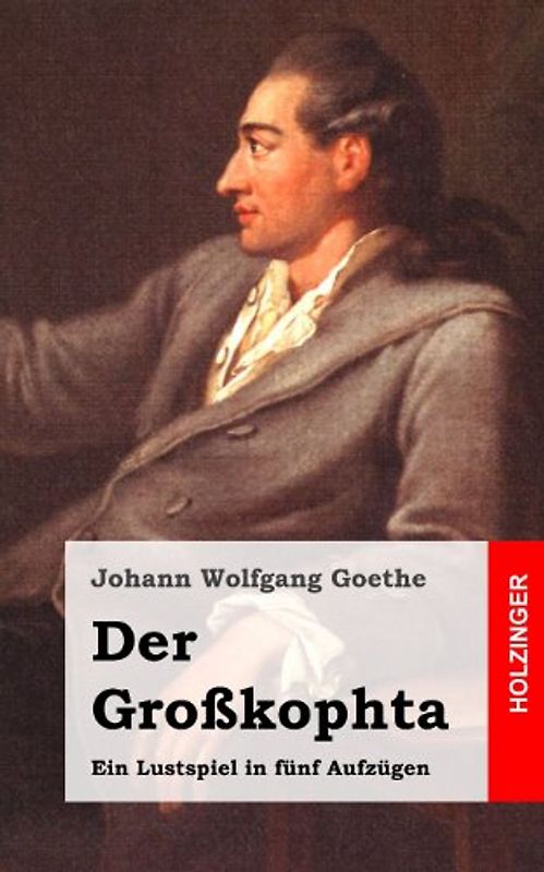 Der Großkophta: Ein Lustspiel in fünf Aufzügen - Goethe, Johann Wolfgang