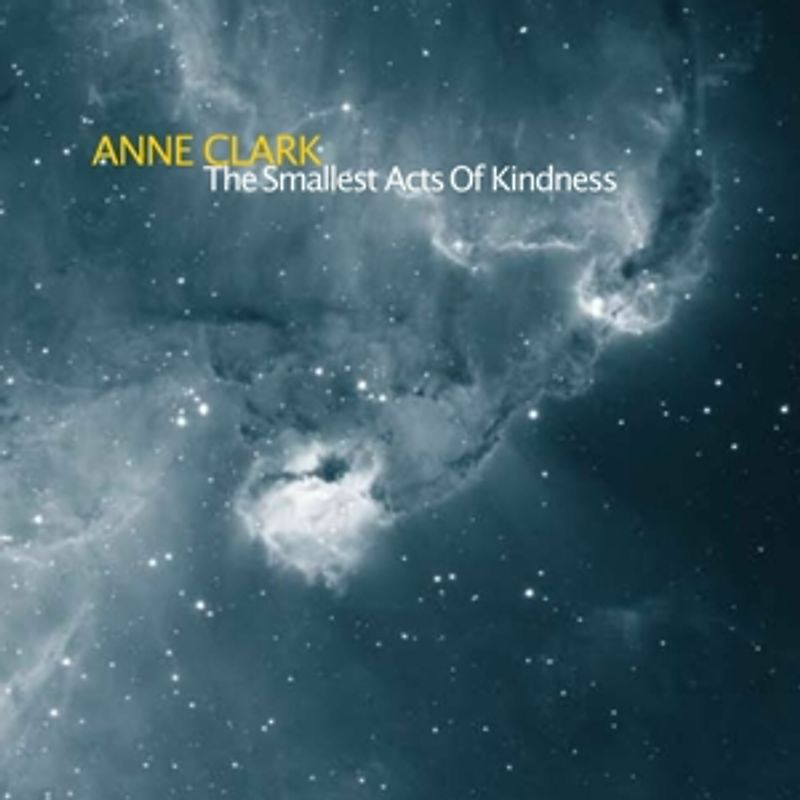Clark,Anne - The Smallest Acts Of Kindness