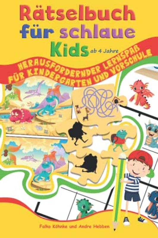 Rätselbuch für schlaue Kids ab 4 Jahre: Herausfordernder Lernspaß für Kindergarten und Vorschule (Rätselbücher für schlaue Kids, Band 1)