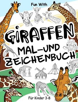 Giraffen Mal- und Zeichenbuch für Kinder von 3-8 Jahren: Spaß beim Ausmalen von Giraffen und Zeichnen einiger Teile jeder Giraffe, dem größten Tier ... Tolle Sammelseiten für Kleinkinder und Kinder