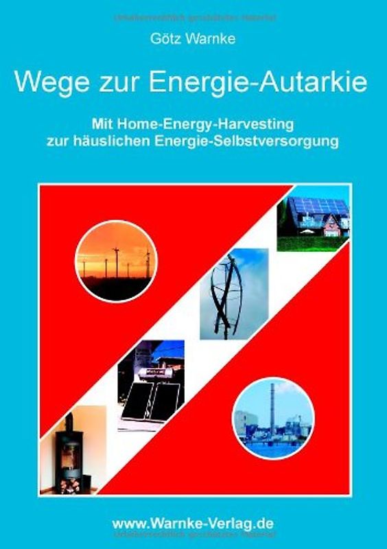 Wege zur Energie-Autarkie: Mit Home-Energie-Harvesting zur häuslichen Energie-Selbstversorgung