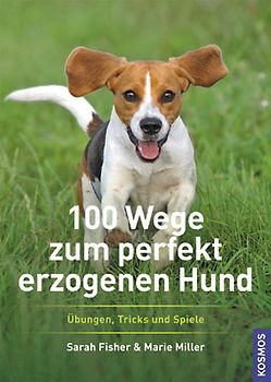 100 Wege zum perfekt erzogenen Hund